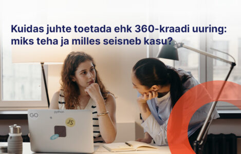 Kuidas juhte toetada ehk 360-kraadi uuring – miks seda teha ja milles seisneb kasu?