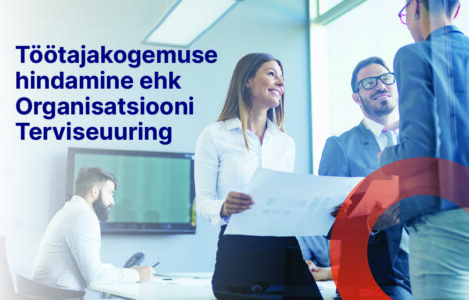 Töötajakogemuse hindamine ehk Organisatsiooni terviseuuring